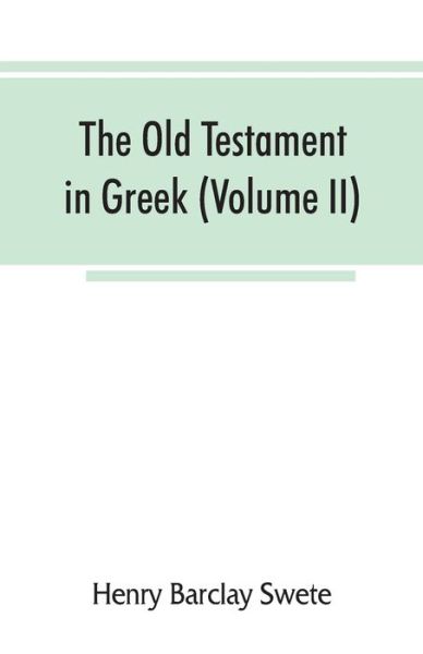 The Old Testament in Greek, according to the Septuagint (Volume II) - Henry Barclay Swete - Books - Alpha Edition - 9789353866785 - September 10, 2019
