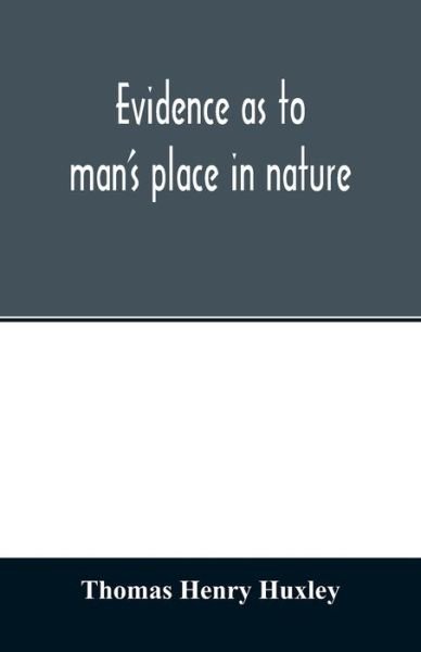 Cover for Thomas Henry Huxley · Evidence as to man's place in nature (Taschenbuch) (2020)