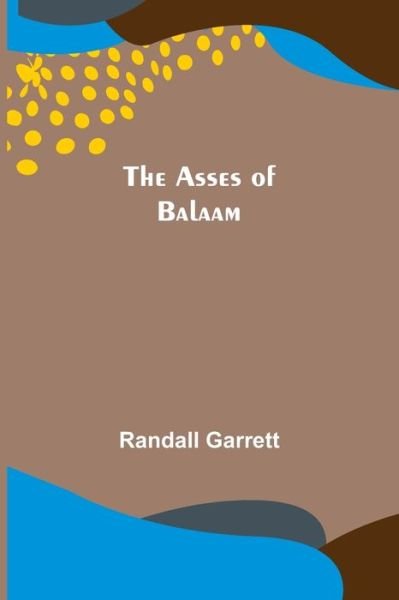Cover for Randall Garrett · The Asses of Balaam (Pocketbok) (2022)