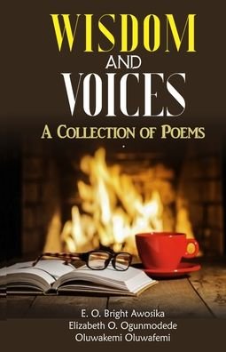 Wisdom And Voices - Eo Bright-Awos Oluwakemi Bright-Olufemi - Bücher - Mindfield Publishing - 9789785788785 - 22. Oktober 2020