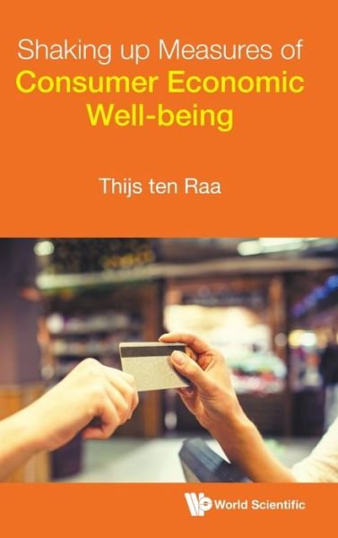 Cover for Ten Raa, Thijs (Utrecht School Of Economics, The Netherlands) · Shaking Up Measures Of Consumer Economic Well-being (Inbunden Bok) (2022)