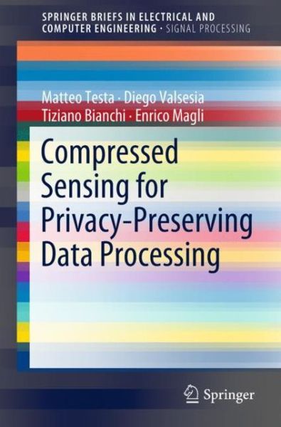 Cover for Matteo Testa · Compressed Sensing for Privacy-Preserving Data Processing - SpringerBriefs in Electrical and Computer Engineering (Paperback Book) [2019 edition] (2018)