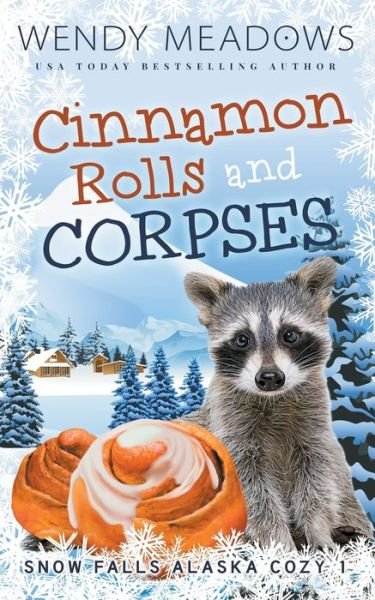 Cover for Wendy Meadows · Cinnamon Rolls and Corpses - Snow Falls Alaska Cozy (Paperback Book) (2022)