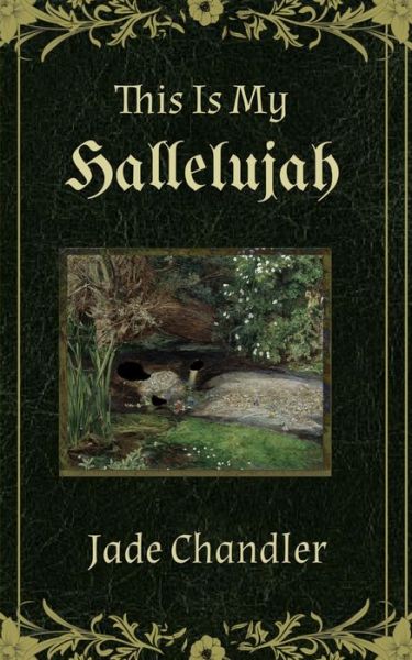 This is My Hallelujah - Jade Chandler - Livros - Libresco Feeds Private Limited - 9798433711785 - 13 de dezembro de 2023