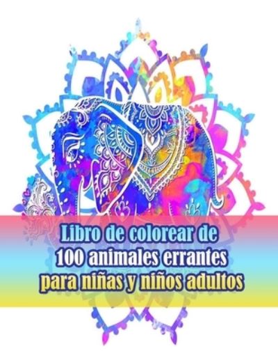 Cover for Sketch Books · Libro de colorear de 100 animales errantes para ninas y ninos adultos: Un libro para colorear para adultos con leones, elefantes, buhos, caballos, perros, gatos y muchos mas! (Libros para colorear de animales con patrones) (Paperback Book) (2021)