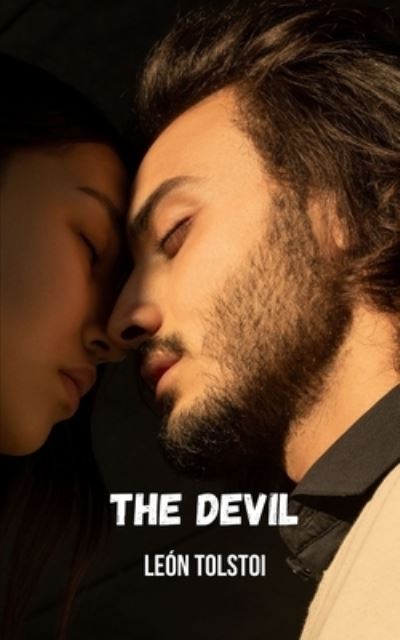 The devil: A psychological novel where you debate between desire and guilt - Leon Tolstoi - Books - Independently Published - 9798462351785 - August 22, 2021