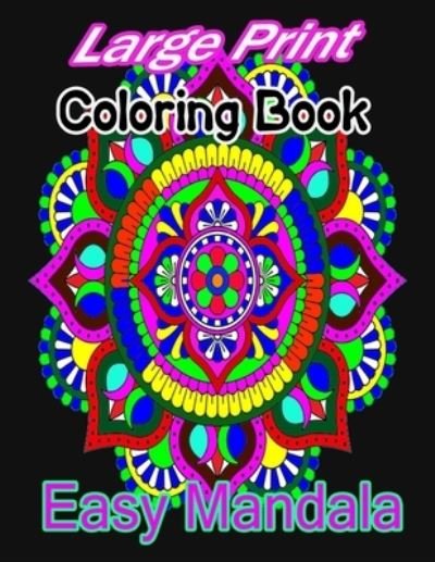 Cover for Ab Coloring · Large Print Coloring Book Easy Mandala: A large print mandala Coloring Book with Fun, Easy, and Relaxing for Boys, Girls, and Beginners (Paperback Book) (2021)