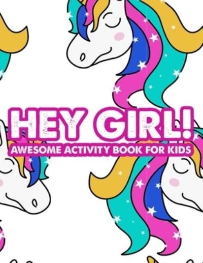Cover for B N Publishing · Hey Girl! Awesome Activity Book For Kids: Adorable Illustrations To Color And Trace With Other Fun Activities, Coloring Sheets For Girls (Taschenbuch) (2020)