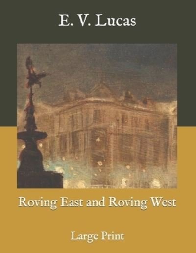 Cover for E V Lucas · Roving East and Roving West (Paperback Book) (2020)