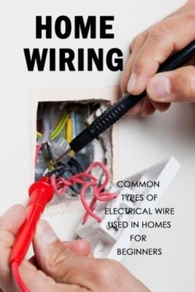 Home Wiring - Lavonne Davis - Boeken - Independently Published - 9798597723785 - 20 januari 2021