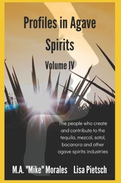 Cover for M a &quot;mike&quot; Morales · Profiles in Agave Spirits Volume 4 (Paperback Book) (2020)