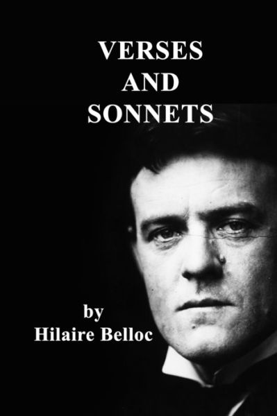 Verses and Sonnets - Hilaire Belloc - Books - Independently Published - 9798627174785 - March 17, 2020