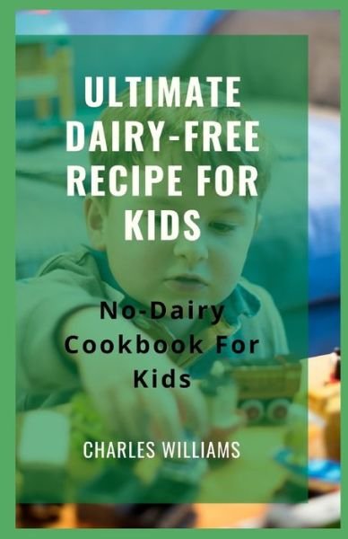 Cover for Charles Williams · Ultimate Dairy-Free Recipe For Kids (Paperback Book) (2020)