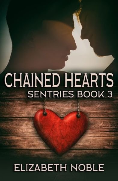 Chained Hearts - Elizabeth Noble - Books - Independently Published - 9798649660785 - May 30, 2020