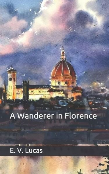 Cover for E V Lucas · A Wanderer in Florence (Pocketbok) (2020)