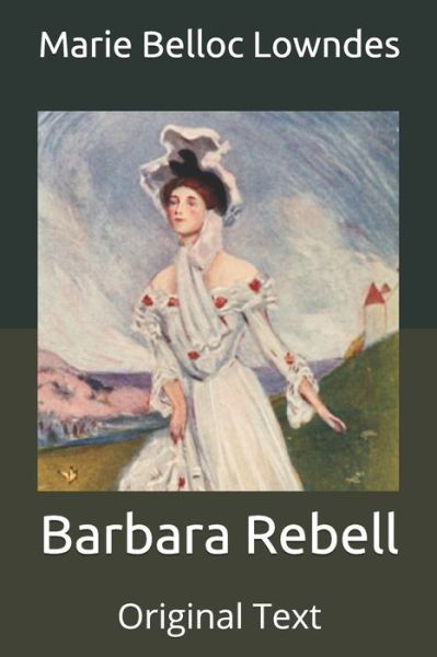 Barbara Rebell - Marie Belloc Lowndes - Livres - Independently Published - 9798655063785 - 18 juin 2020