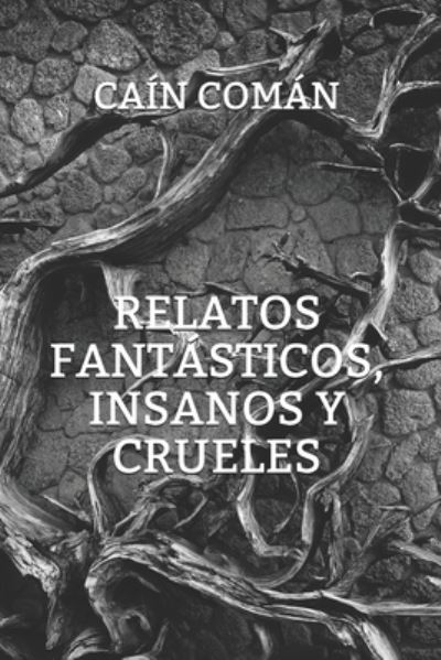 Cover for Caín Comán · Relatos Fantasticos, Insanos Y Crueles (Paperback Book) (2020)