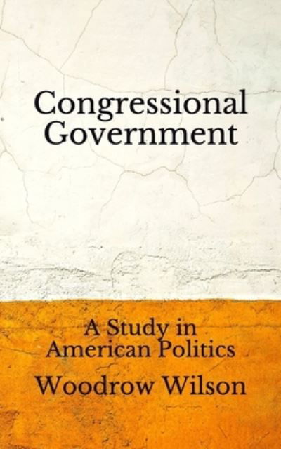 Cover for Woodrow Wilson · Congressional Government (Pocketbok) (2020)