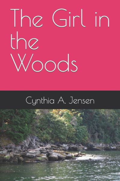 Cover for Cynthia A Jensen · The Girl in the Woods (Paperback Book) (2020)