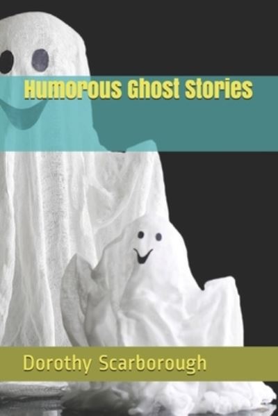 Cover for Dorothy Scarborough · Humorous Ghost Stories (Paperback Book) (2021)