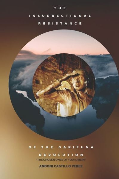 Cover for Andoni Castillo Perez · Insurrectional Resistance of the Garifuna Revolution (Paperback Book) (2020)