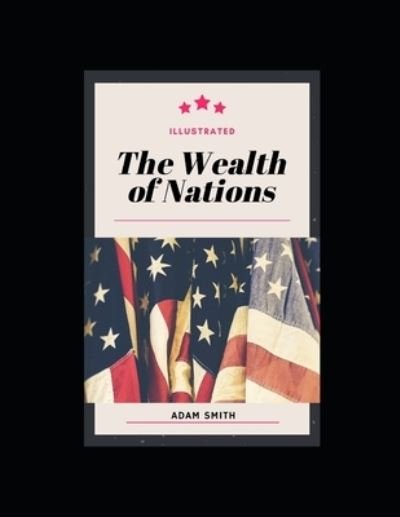 Cover for Adam Smith · The Wealth of Nations Illustrated (Paperback Book) (2020)