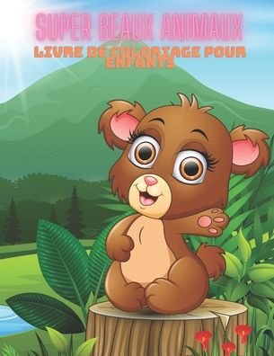 Cover for Ana Azema · SUPER BEAUX ANIMAUX - Livre De Coloriage Pour Enfants (Pocketbok) (2020)