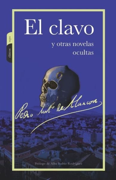 Cover for Pedro Antonio De Alarcon · El clavo (Pocketbok) (2021)