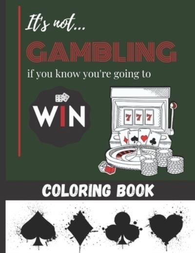 Cover for Onak Page · It's not Gambling if you know you're going to Win - Coloring Book (Paperback Book) (2021)