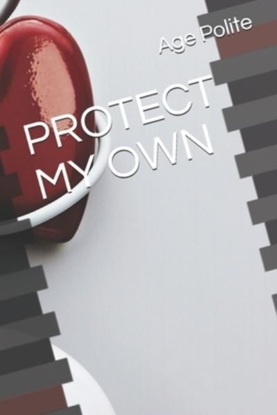 Cover for Age Polite · Protect My Own (Pocketbok) (2021)