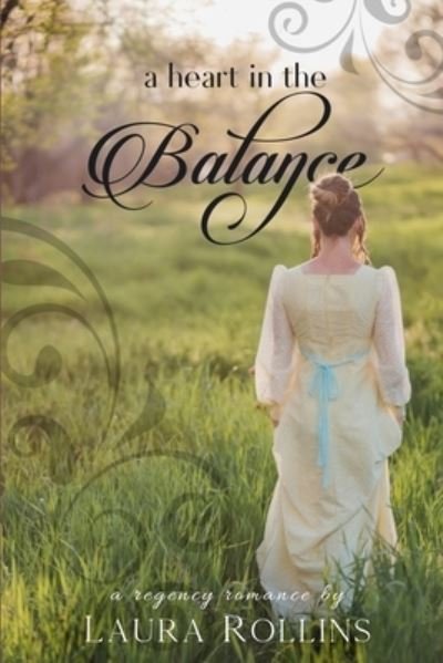 A Heart In The Balance: A Lockhart Sweet Regency Romance - Lockhart Sweet Regency Romance - L G Rollins - Boeken - Independently Published - 9798710784785 - 17 februari 2021