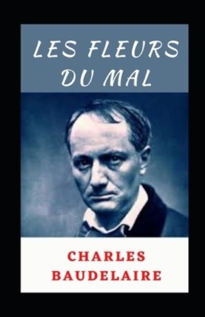 Cover for Charles Baudelaire · Les Fleurs du mal Illustrée (Taschenbuch) (2021)