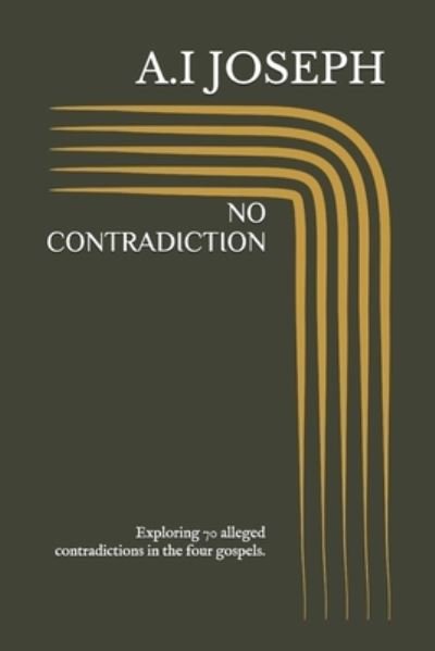 Cover for A I Joseph · No Contradiction (Paperback Bog) (2021)