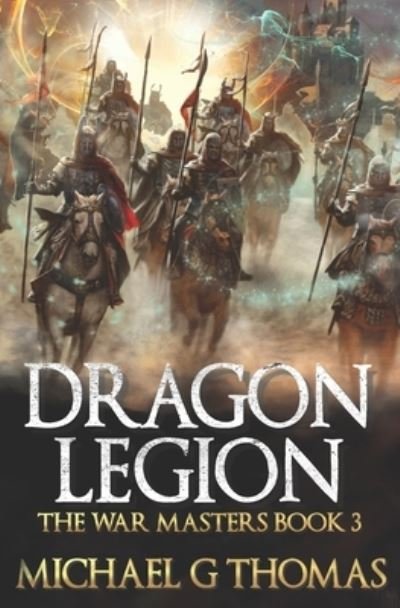 Cover for Michael G Thomas · Dragon Legion: An Epic Fantasy Adventure - The War Masters (Paperback Book) (2022)