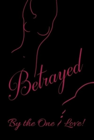 Cover for Mz Monae47 · Betrayed by the One I Love: Book One of Series (Chapters One Thru Five) (Paperback Bog) (2022)