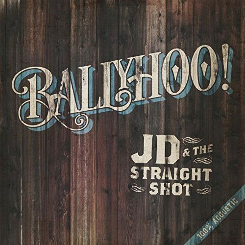 Jd & the Straight Shot · Ballyhoo! (CD) (2016)
