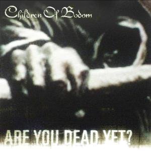 Are You Death Yet? - Children Of Bodom - Musiikki - FONTANA - 0602498732786 - tiistai 13. tammikuuta 2009