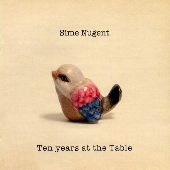 Cover for Sime Nugent · Ten Years at the Table (CD) (2010)