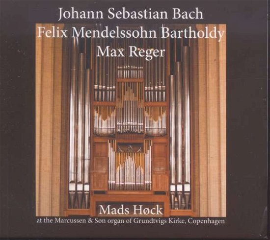 Cover for Mads Høck · Bach-Mendelssohn Bartholdy - Reger (CD) (2015)