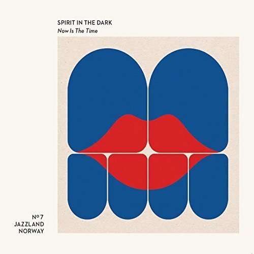 Now Is The Time - Spirit in the Dark - Music - JAZZLAND RECORDINGS - 0687437789786 - June 24, 2016