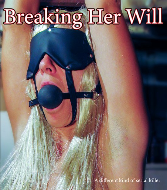 Cover for Feature Film · Breaking Her Will: the Director's Cut (Blu-ray) (2024)