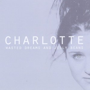 Cover for Charlotte · Wasted Dreams &amp; Jelly Beans (CD) (2012)
