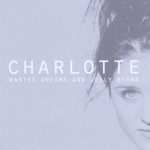 Cover for Charlotte · Wasted Dreams &amp; Jelly Beans (CD) (2012)