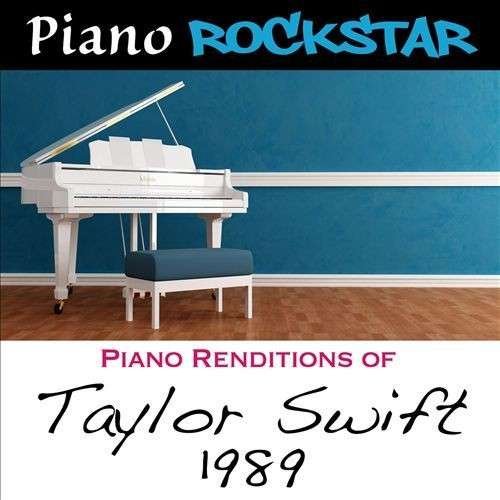 Cover for Piano Rockstar · Piano Renditions of Taylor Swift: 1989 (CD) (2015)