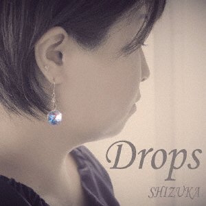 Cover for Shizuka · Drops (CD) [Japan Import edition] (2017)