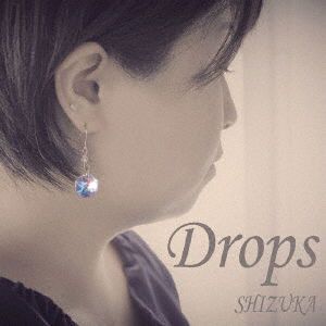 Drops - Shizuka - Music - LINDALINDA - 4540399317786 - May 10, 2017