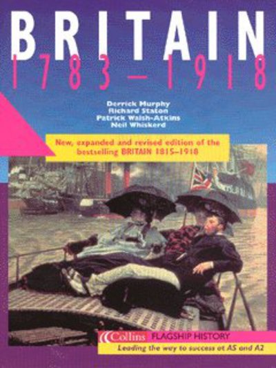 Britain 1783-1918 - Flagship History - Derrick Murphy - Bøger - HarperCollins Publishers - 9780007150786 - 1. april 2003
