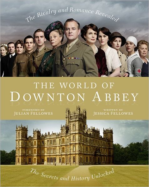 Cover for Jessica Fellowes · The World of Downton Abbey (Hardcover Book) (2011)