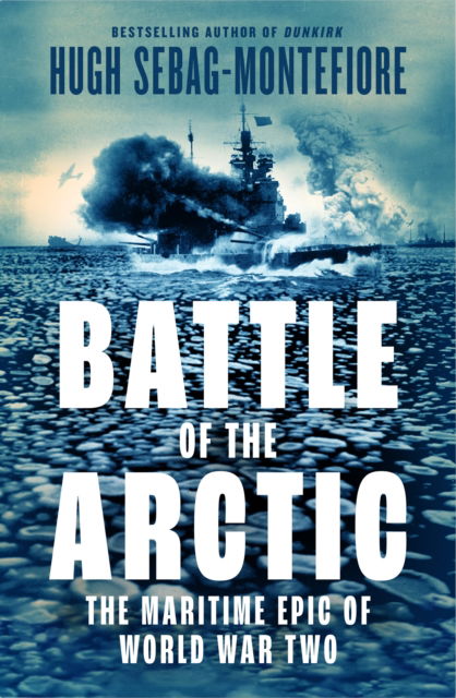 Cover for Hugh Sebag-Montefiore · Battle of the Arctic: The Maritime Epic of World War Two (Paperback Book) (2025)
