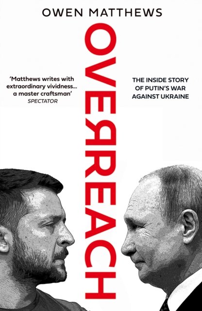 Cover for Owen Matthews · Overreach: The Inside Story of Putin’s War Against Ukraine (Paperback Bog) (2023)